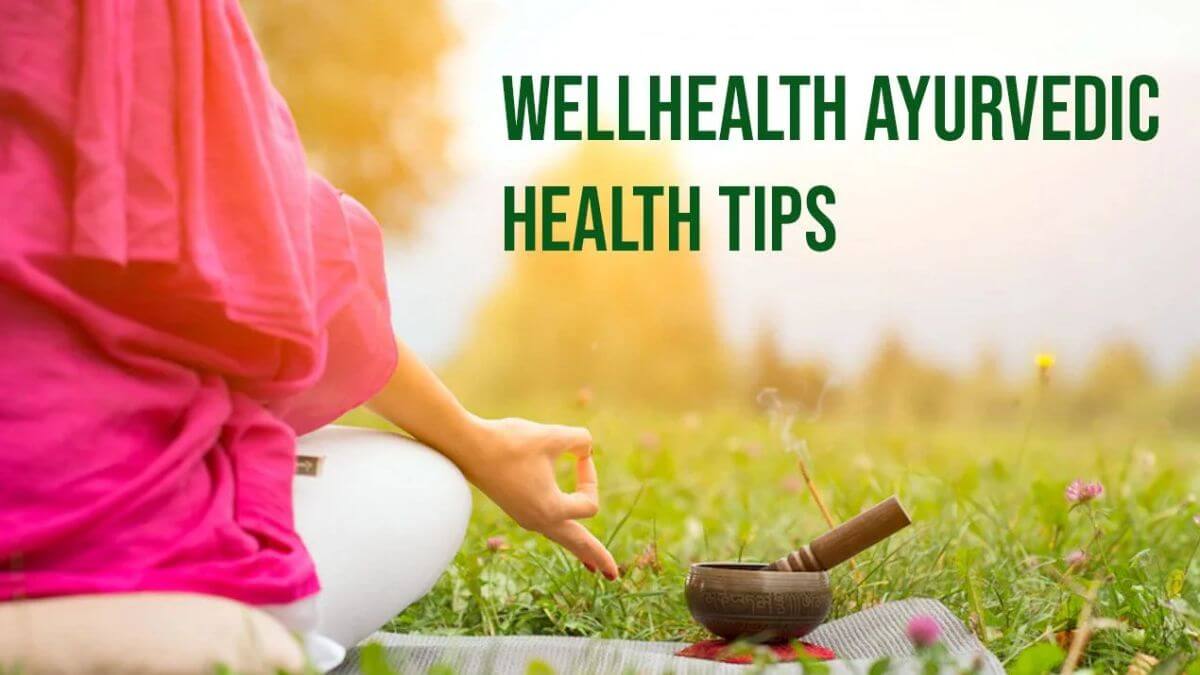 Wellhealth Ayurvedic Health Tips Malayalam