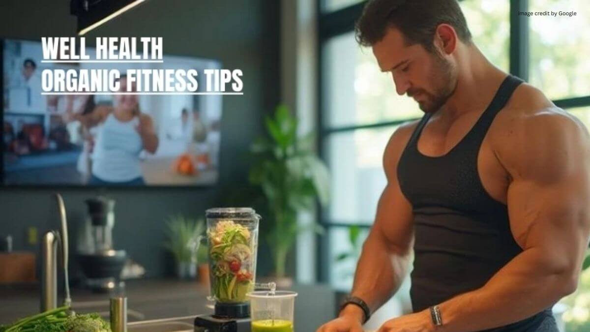 Well Health Organic Fitness Tips