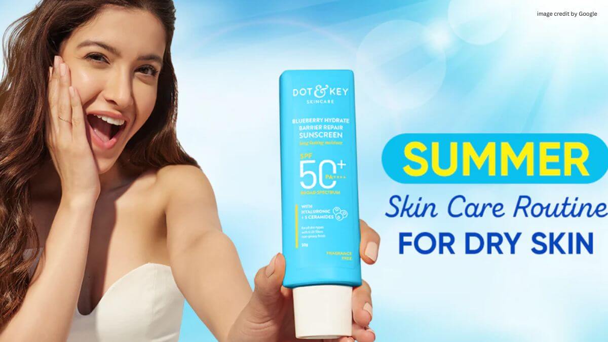 Summer Skin Care Routine For Dry Skin