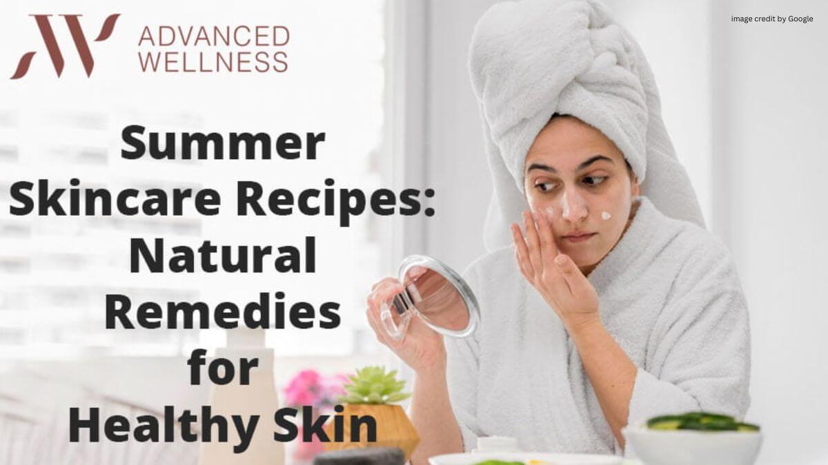 Summer Skin Care Home Remedies