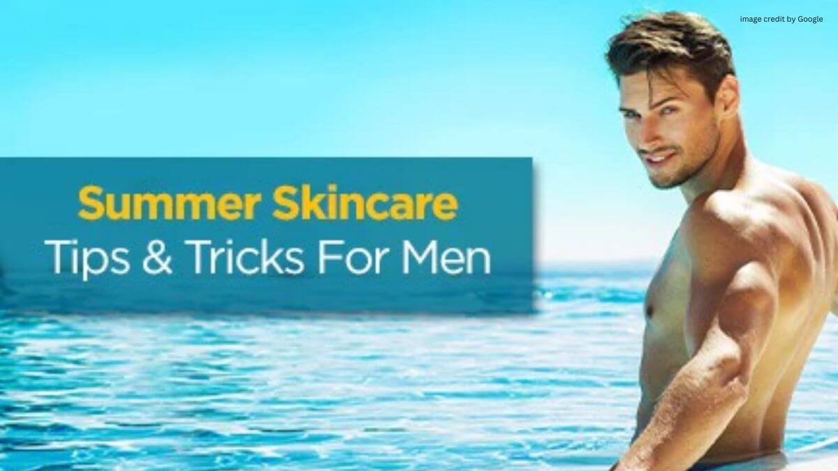 Summer Skin Care Routine For Men