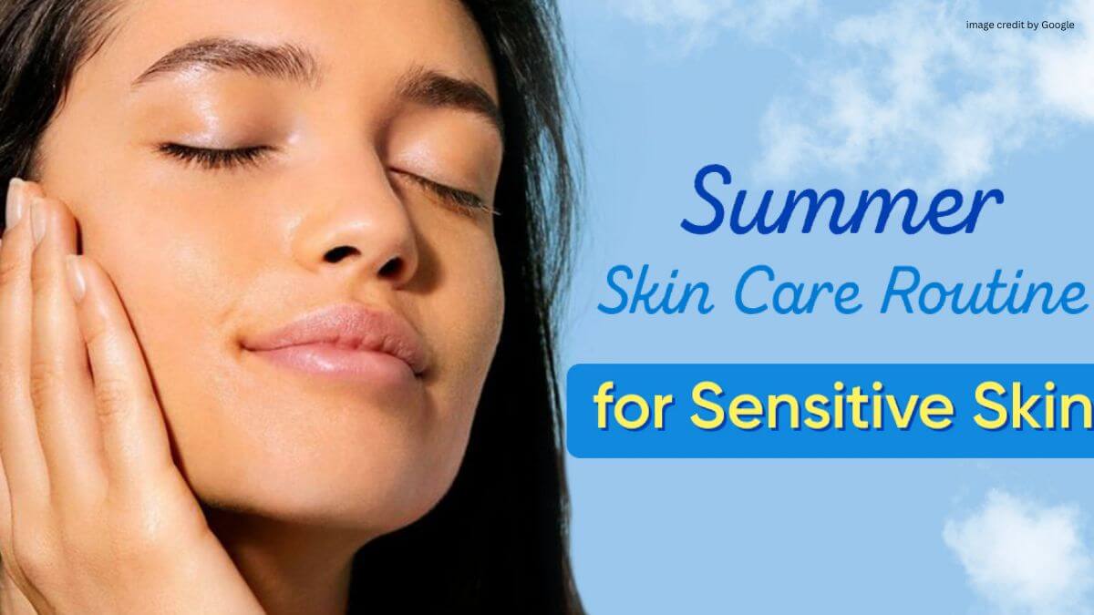Summer Skincare Routine For Sensitive Skin